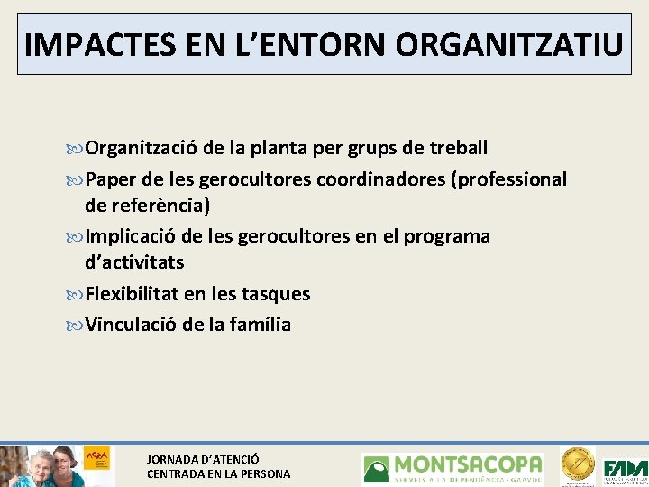 IMPACTES EN L’ENTORN ORGANITZATIU Organització de la planta per grups de treball Paper de