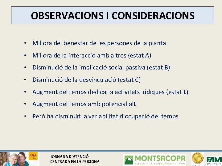 OBSERVACIONS I CONSIDERACIONS • Millora del benestar de les persones de la planta •