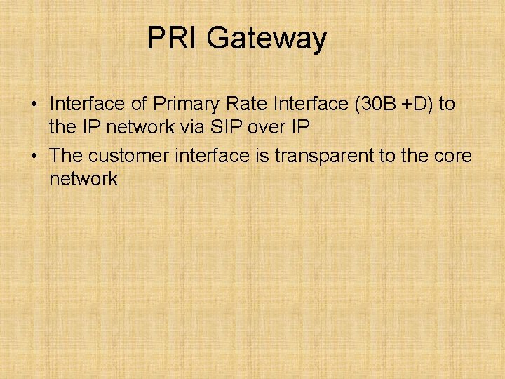 PRI Gateway • Interface of Primary Rate Interface (30 B +D) to the IP