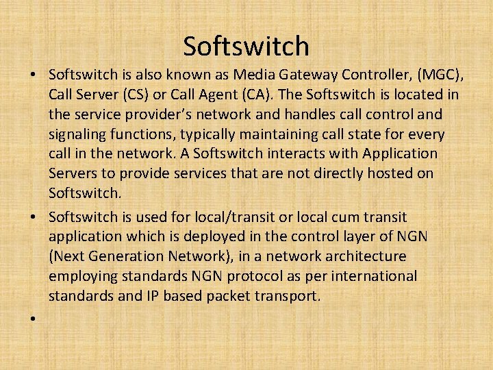 Softswitch • Softswitch is also known as Media Gateway Controller, (MGC), Call Server (CS)