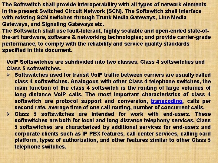 The Softswitch shall provide interoperability with all types of network elements in the present