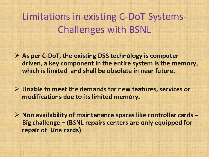 Limitations in existing C-Do. T Systems- Challenges with BSNL Ø As per C-Do. T,