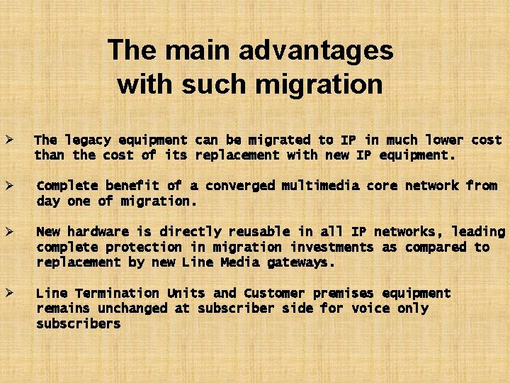 The main advantages with such migration Ø The legacy equipment can be migrated to