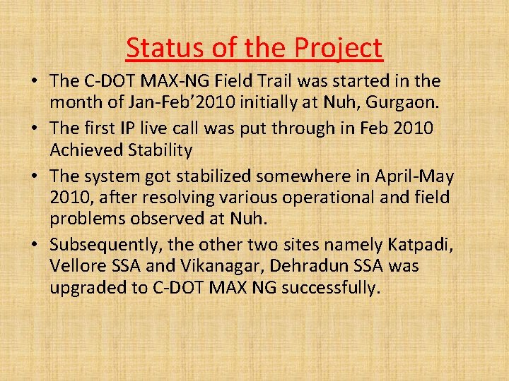 Status of the Project • The C-DOT MAX-NG Field Trail was started in the