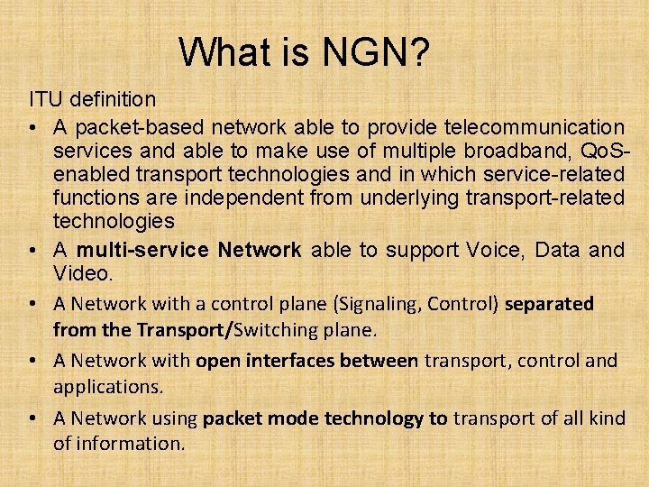 What is NGN? ITU definition • A packet-based network able to provide telecommunication services