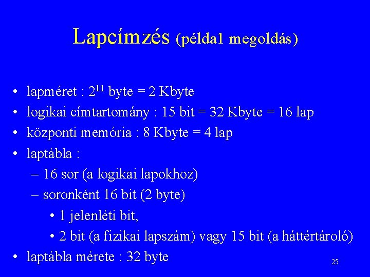 Lapcímzés (példa 1 megoldás) • • lapméret : 211 byte = 2 Kbyte logikai