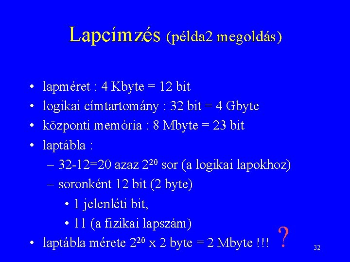Lapcímzés (példa 2 megoldás) • • lapméret : 4 Kbyte = 12 bit logikai