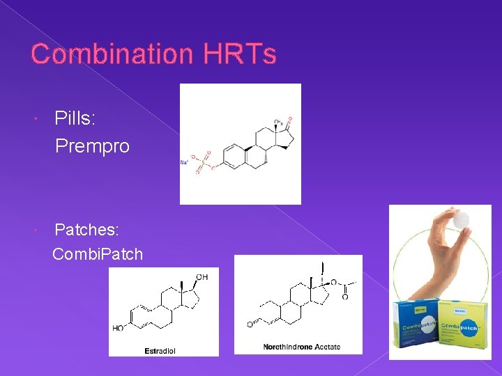 Combination HRTs Pills: Prempro Patches: Combi. Patch 