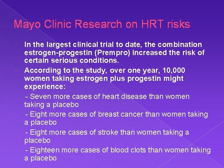 Mayo Clinic Research on HRT risks In the largest clinical trial to date, the