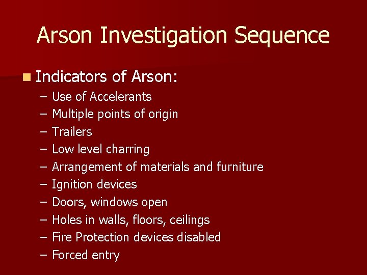 Arson Investigation Sequence n Indicators – – – – – of Arson: Use of