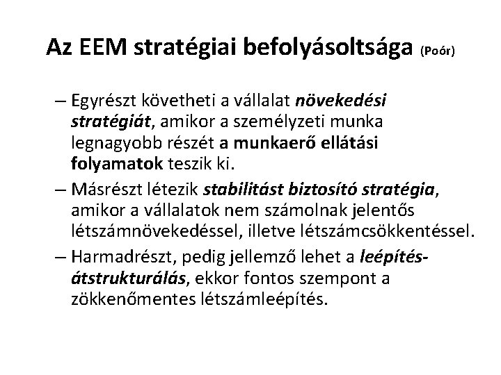 Az EEM stratégiai befolyásoltsága (Poór) – Egyrészt követheti a vállalat növekedési stratégiát, amikor a