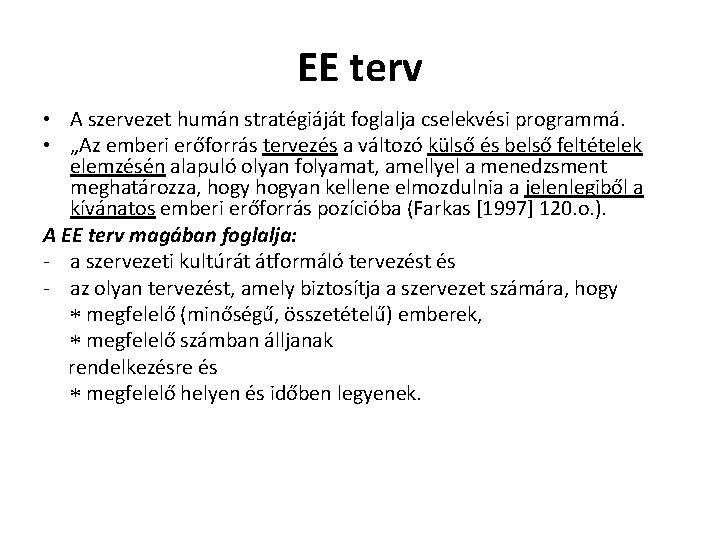 EE terv • A szervezet humán stratégiáját foglalja cselekvési programmá. • „Az emberi erőforrás