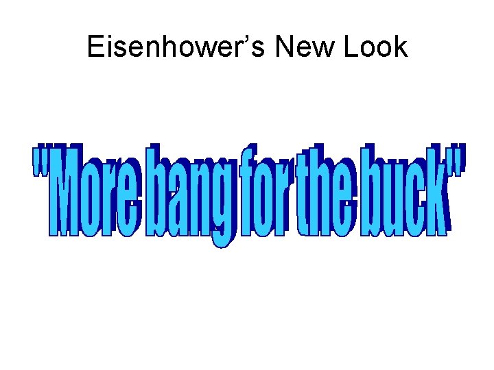 Eisenhower’s New Look Eisenhower’s New Look