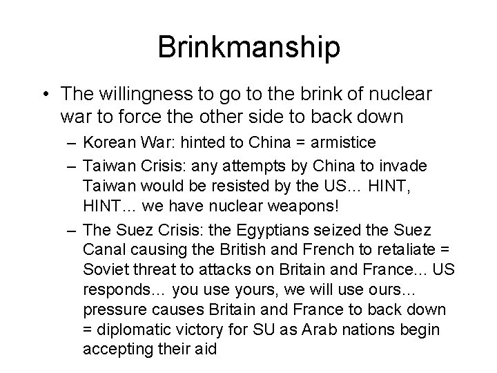 Brinkmanship • The willingness to go to the brink of nuclear war to force Brinkmanship • The willingness to go to the brink of nuclear war to force