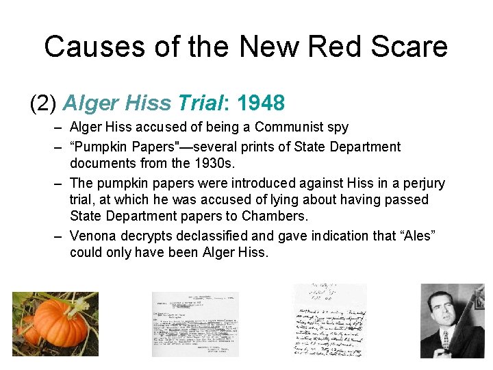 Causes of the New Red Scare (2) Alger Hiss Trial: 1948 – Alger Hiss Causes of the New Red Scare (2) Alger Hiss Trial: 1948 – Alger Hiss