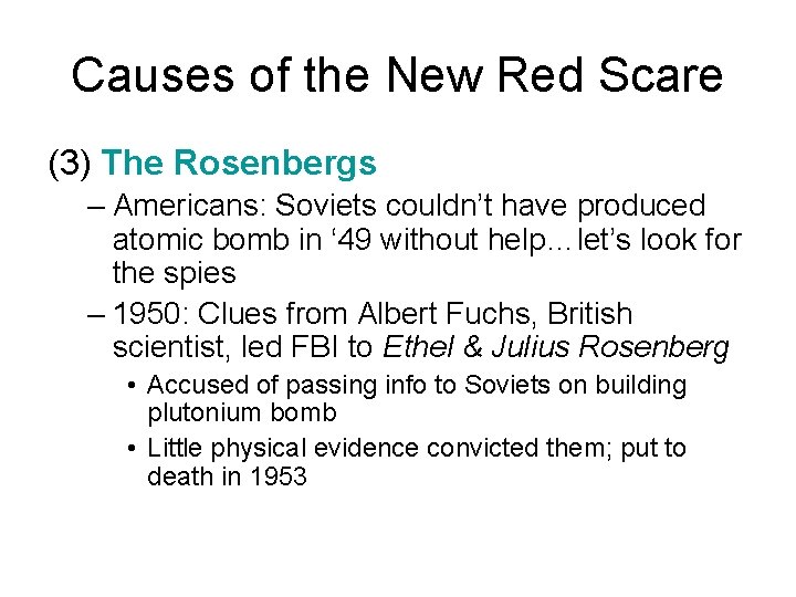 Causes of the New Red Scare (3) The Rosenbergs – Americans: Soviets couldn’t have Causes of the New Red Scare (3) The Rosenbergs – Americans: Soviets couldn’t have