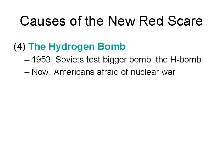 Causes of the New Red Scare (4) The Hydrogen Bomb – 1953: Soviets test Causes of the New Red Scare (4) The Hydrogen Bomb – 1953: Soviets test
