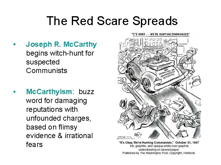 The Red Scare Spreads • Joseph R. Mc. Carthy begins witch-hunt for suspected Communists The Red Scare Spreads • Joseph R. Mc. Carthy begins witch-hunt for suspected Communists