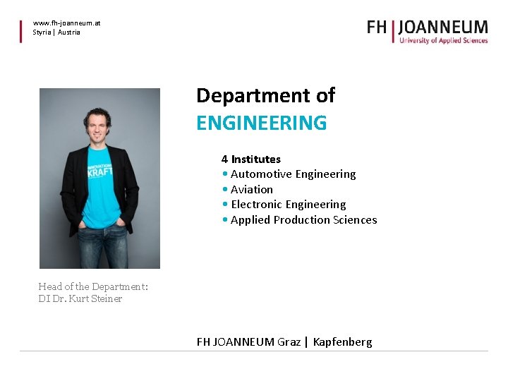 www. fh-joanneum. at Styria | Austria Department of ENGINEERING 4 Institutes • Automotive Engineering