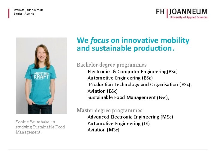 www. fh-joanneum. at Styria | Austria We focus on innovative mobility and sustainable production.