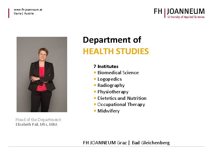 www. fh-joanneum. at Styria | Austria Department of HEALTH STUDIES 7 Institutes • Biomedical