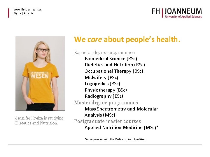 www. fh-joanneum. at Styria | Austria We care about people’s health. Bachelor degree programmes