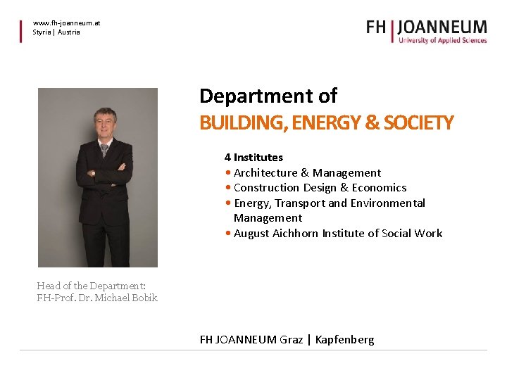 www. fh-joanneum. at Styria | Austria Department of BUILDING, ENERGY & SOCIETY 4 Institutes