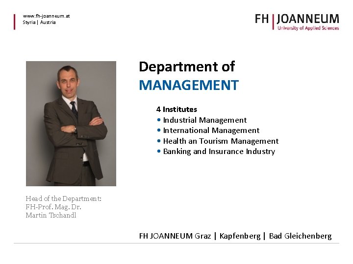 www. fh-joanneum. at Styria | Austria Department of MANAGEMENT 4 Institutes • Industrial Management