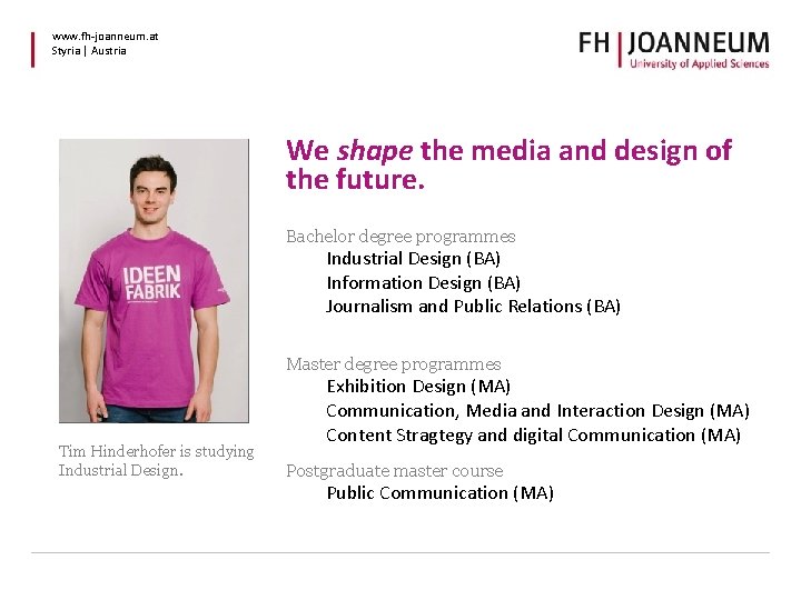 www. fh-joanneum. at Styria | Austria We shape the media and design of the www. fh-joanneum. at Styria | Austria We shape the media and design of the