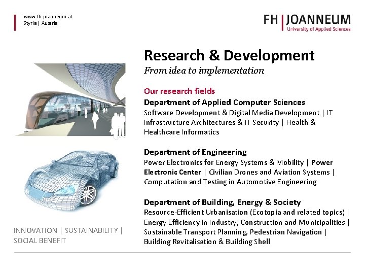 www. fh-joanneum. at Styria | Austria Research & Development From idea to implementation Our