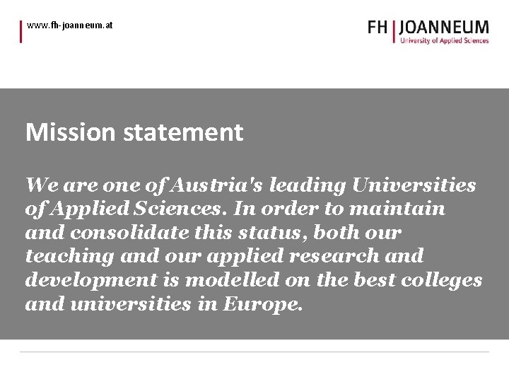 www. fh-joanneum. at Mission statement We are one of Austria's leading Universities of Applied www. fh-joanneum. at Mission statement We are one of Austria's leading Universities of Applied