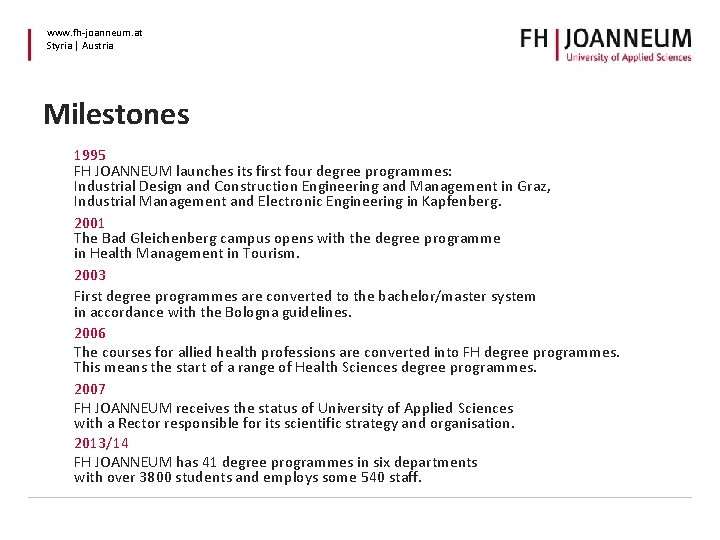 www. fh-joanneum. at Styria | Austria Milestones 1995 FH JOANNEUM launches its first four