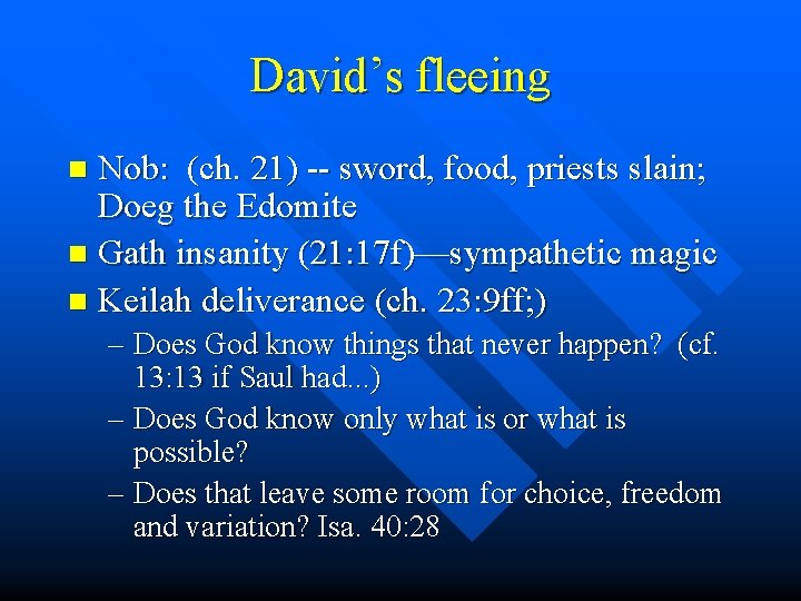 David’s fleeing Nob: (ch. 21) -- sword, food, priests slain; Doeg the Edomite n