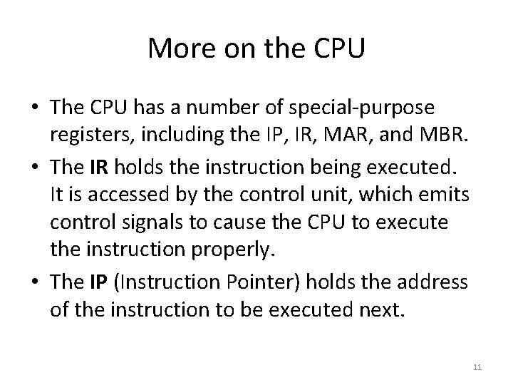 More on the CPU • The CPU has a number of special-purpose registers, including