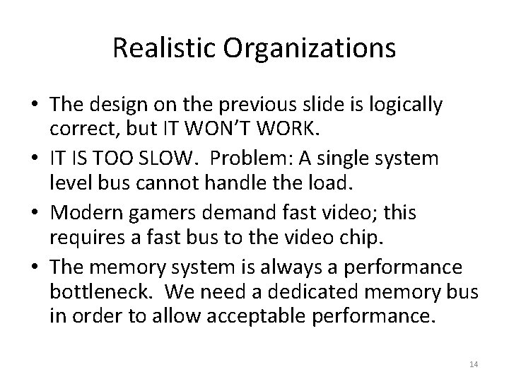 Realistic Organizations • The design on the previous slide is logically correct, but IT