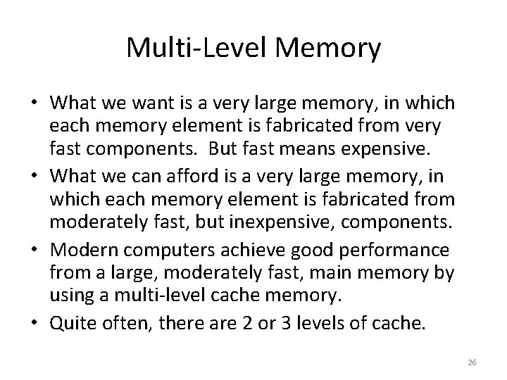 Multi-Level Memory • What we want is a very large memory, in which each