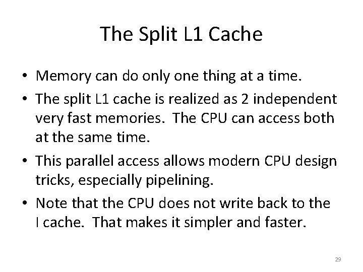 The Split L 1 Cache • Memory can do only one thing at a