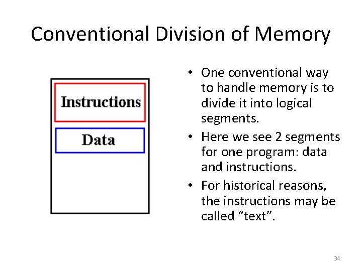 Conventional Division of Memory • One conventional way to handle memory is to divide