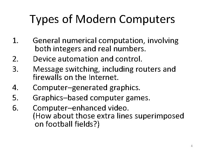 Types of Modern Computers 1. 2. 3. 4. 5. 6. General numerical computation, involving