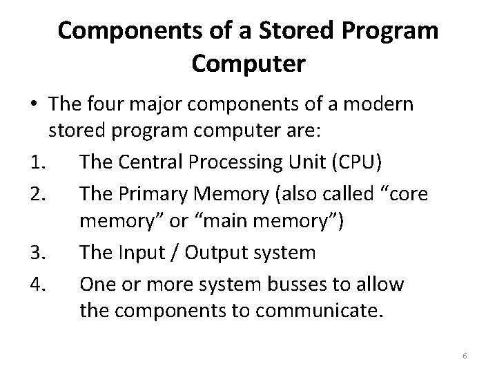 Components of a Stored Program Computer • The four major components of a modern