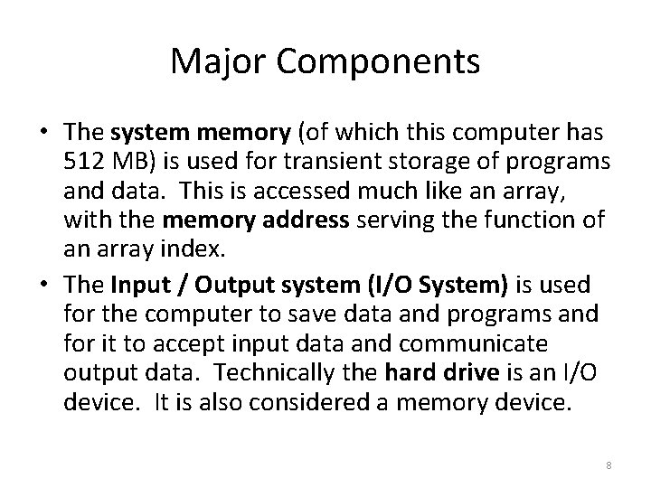 Major Components • The system memory (of which this computer has 512 MB) is
