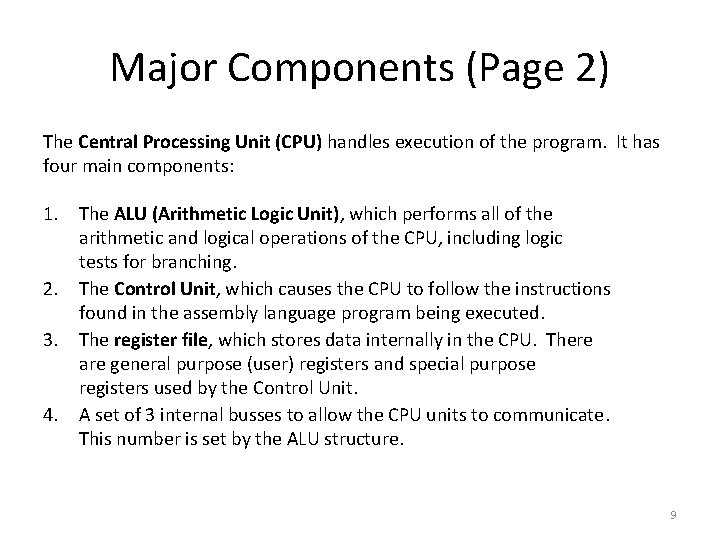 Major Components (Page 2) The Central Processing Unit (CPU) handles execution of the program.