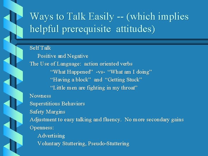 Ways to Talk Easily -- (which implies helpful prerequisite attitudes) Self Talk Positive and