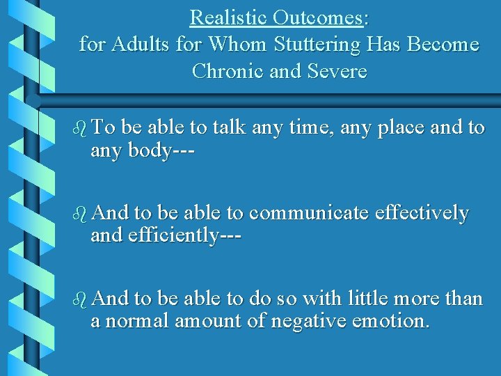 Realistic Outcomes: for Adults for Whom Stuttering Has Become Chronic and Severe b To
