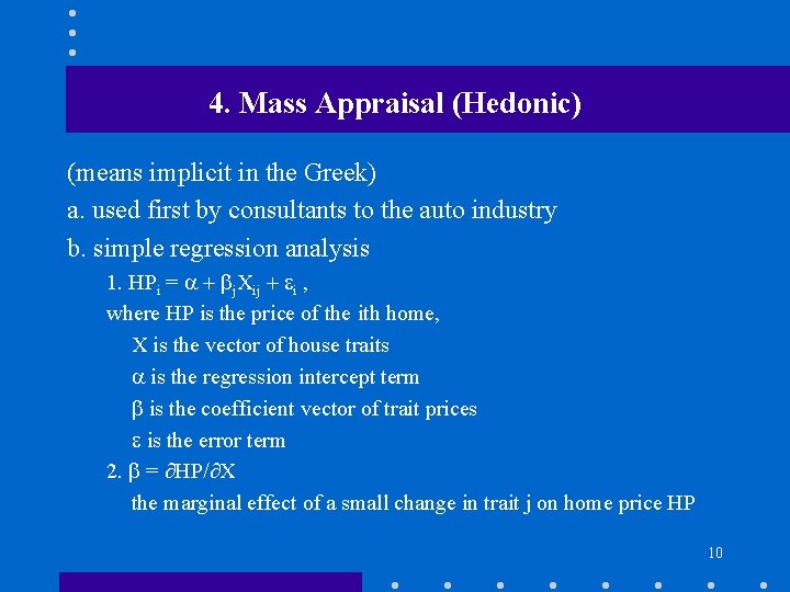 4. Mass Appraisal (Hedonic) (means implicit in the Greek) a. used first by consultants