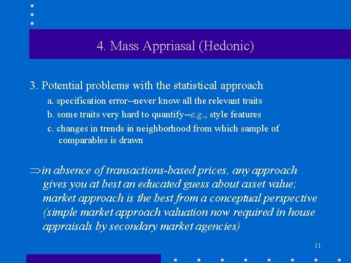4. Mass Appriasal (Hedonic) 3. Potential problems with the statistical approach a. specification error--never