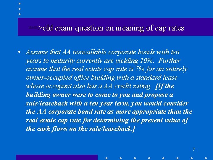 ==>old exam question on meaning of cap rates • Assume that AA noncallable corporate