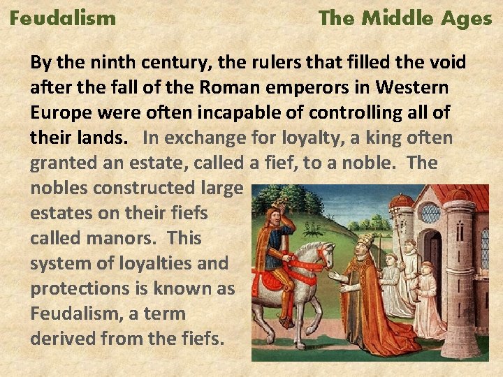 Feudalism The Middle Ages By the ninth century, the rulers that filled the void