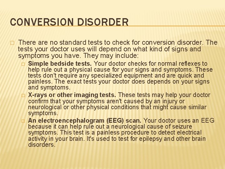 CONVERSION DISORDER � There are no standard tests to check for conversion disorder. The