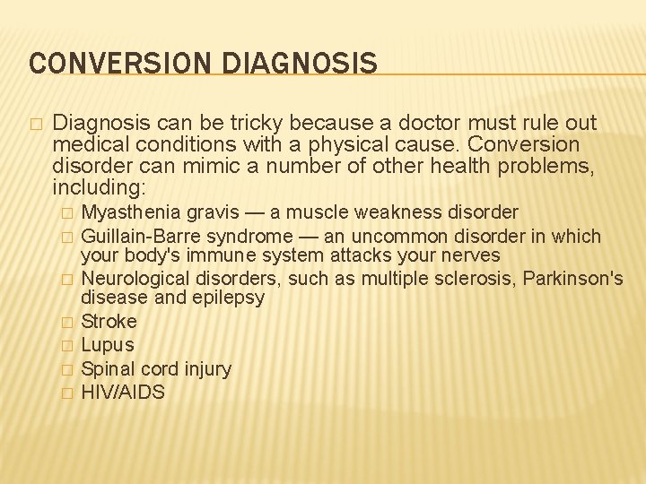 CONVERSION DIAGNOSIS � Diagnosis can be tricky because a doctor must rule out medical